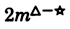 Two m to the power 'triangle minus star'.