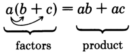 An equation showing the product of a and the sum of b and c equal to ab plus ac. The product on the left are identified as factors and the expression on the right of the equal sign is identified as the product.