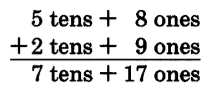Vertical addition.  5 tens + 8 ones, over 2 tens + 9 ones = 7 tens + 17 ones.