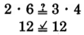 Is two time six equal to three times four? Yes.