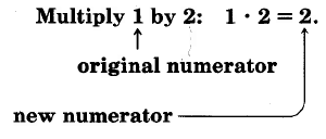 Multiply 1 by 2: 1 times 2 equals 2. The 1 is the original numerator, and the 2, the product of the multiplication is the new numerator.
