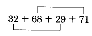 The expression 32 + 68 + 29 + 71. 32 and 29 are grouped together with a line, and 68 and 71 are grouped in the same way.