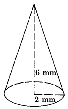 A cone with a radius of 2mm and a height of 6mm.