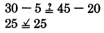 Does 30 minus 5 equal 45 minus 20? Yes.