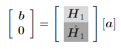 This image is a representation of an equation. From left to right there is a 2x1 matrix with the entries from top to bottom b, 0. This matrix is equal to another 2x1 matrix. The upper entry of this matrix is H_1 and is shaded light gray. The lower entry is H^_1 and is shaded dark gray. This matrix is right next to a 1x1 matrix with the entry a.