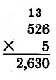 Vertical multiplication. 526 times 5 is 2,630. The 2 is carried on top of the 2, and the 1 is carried on top of the 5.