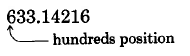 6 is in the hundreds position of 633.14216