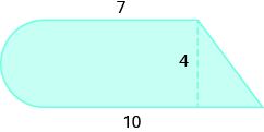 A geometric shape is shown. It is a rectangle with a semi-circle attached on the left and a triangle attached on the right. The height of the rectangle, also the height of the triangle and the diameter of the semi-circle, is labeled 4. The base of the figure is labeled 10. The top of the rectangle is labeled 7.