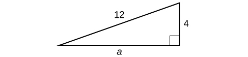 Right triangle with the base labeled: a, the height labeled: 4, and the hypotenuse labeled 12.