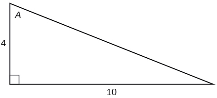 A right triangle with sides 4 and 10 and angle of A labeled which is opposite the side labeled 10.