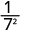 1 divided by 7 squared.