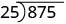 The long division of 875 by 25.