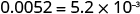 0.0052 equals 5.2 times 10 to the power of negative 3.