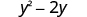 y squared minus 2 y.