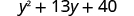 y squared plus 13 y plus 40.