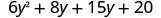 6 y squared plus 8 y plus 15 y plus 20.