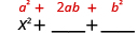 x squared plus blank plus blank. Above the expression is the general form a squared plus 2 a b plus b squared.