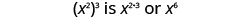 x squared cubed is x to the power of 2 times 3, or x to the sixth power.