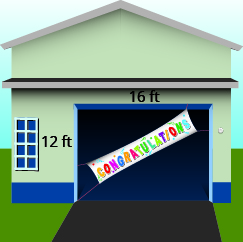 A house is shown with a banner over the garage door. The garage door is marked 16 ft wide and 12 ft high.