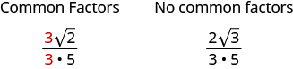 This figure shows two columns. The first is labeled “Common Factors” and has 3 times the square root of 2 over 3 times 5 beneath it. Both number threes are red. The second column is labeled “No common factors” and has 2 times the square root of 3 over 3 times 5.