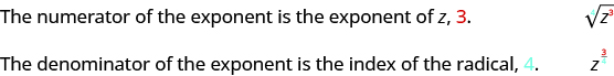 This figure reads, “The numerator of the exponent is the exponent of z, 3.” It then shows the fourth root of z cubed. The figure then reads, “The denominator of the exponent is the index of the radical, 4.” It then shows z to the 3/4 power.