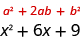 The image shows the expression a squared plus two a b plus b squared. Below it is the expression x squared plus six x plus nine.