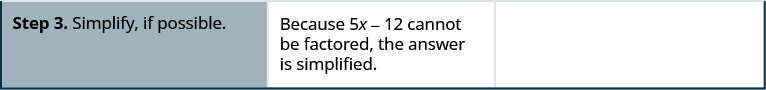 Step 3 is to simplify, if possible. Because 5 x minus 12 cannot be factored, the answer is simplified to 5 x minus 12 divided by x minus 3 times x minus 2.